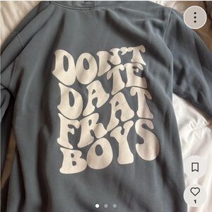 don’t date frat boys hoodie size large